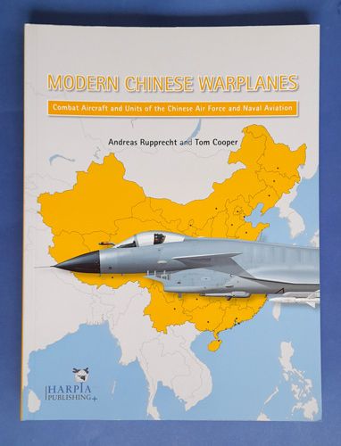 Modern Chinese warplanes (Combat Aircraft and Units of the Chinese Air Force and Naval Aviation Harpia publishing