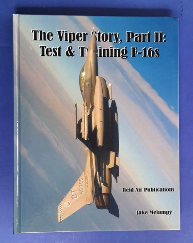 The Viper story - Test & Training F-16s part 2 Reid Air Publications