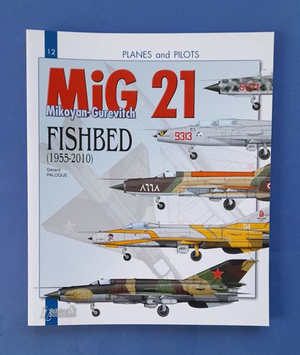 The Mikoyan-Gurevitch MIG-21 Fishbed (1955-2010) Histoire&Collections