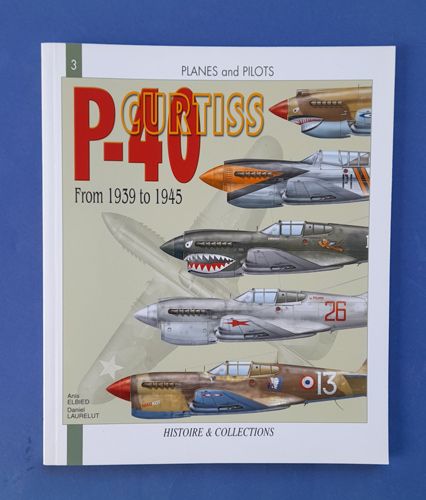 The P-40 CURTISS, 1939-1945 Histoire&Collections